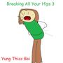 Breaking All Your Hips 3 (Explicit)