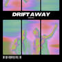 Drift Away