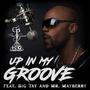 UP IN MY GROOVE (feat. BIG TAT & MR. MAYBERRY)