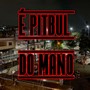 É PITBUL DO MANO (Explicit)