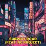 Subway Roar (feat. NC Project)