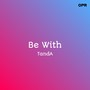 Be With