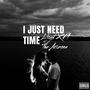 I Just Need Time (feat. Thee Arizona) [Explicit]