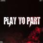 Play Yo Part (feat. Scoe X) [Explicit]