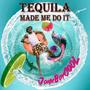 TEQUILA MADE ME DO IT (Explicit)