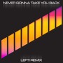 Never Gonna Take You Back (Lefti Remix)