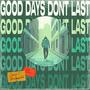 Good Days Don't Last (feat. Xay Hill)