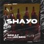 Shayo (feat. Leksido) [Explicit]