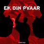 Ek Din Pyaar (Explicit)