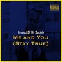 Me and You (Stay True) [Explicit]
