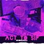 Act To Sip (Explicit)