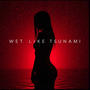 Wet Like Tsunami (feat. Sils)