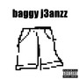 Baggy J3anzz (Explicit)