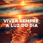 Viver sempre a luz do dia