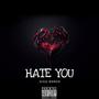 Hate you (Explicit)