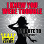 I Knew You Were Trouble (Tribute to Taylor Swift)
