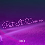 Put It Down (Explicit)