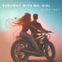 Runaway With Me ,Girl