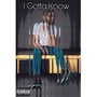 I Gotta Know (Explicit)