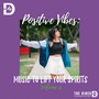 Positive Vibes: Music To Lift Your Spirits, Vol. 6