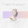 De Amor No Vivo Pero Por Ti Yo Muero (Explicit)