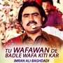 Tu Wafawan De Badle Wafa Kiti Kar