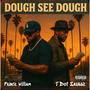 Dough See Dough (feat. T Dot Savage) [Explicit]