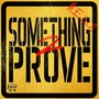 Something 2 Prove (Explicit)