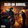 Dead On Arrival ... (Explicit)