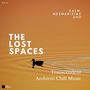 The Lost Spaces - Calm, Mesmerizing And Transcendent Ambient Chill Music - Vol. 13