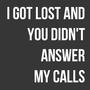 I Got Lost and You Didn't Answer My Calls