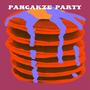 Pancakze party (Explicit)