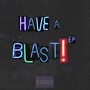 Have a Blast! EP