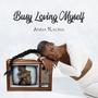 Busy Loving Myself (Explicit)