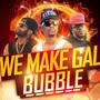 We Make Gal Bubble (feat. Busy Signal & Sir Skarz)