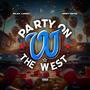 Party On The West (feat. DirtyDTG) [Explicit]