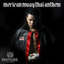Merican Muay Thai Anthem