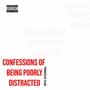 Confessions of Being Poorly Distracted (Explicit)