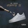 Steppin' In (feat. J.B) [Explicit]