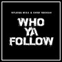 Who Ya Follow (Explicit)