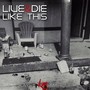 Live and Die Like This (Explicit)