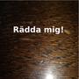 Rädda mig!