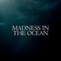 Madness In The Ocean