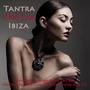 Tantra Chill Out Ibiza - Sexy Party Lounge Music del Sensuality Bar compiled by Nothing but the Love