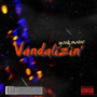 Vandalizin' (Explicit)