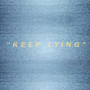 Keep Lying (Explicit)