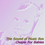 The Sound Of Music Box Collection - Chopin For Babies