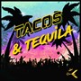 Tacos and Tequila (Explicit)