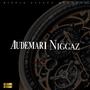 Audemari Niggaz (Explicit)