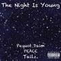 The Night Is Young (feat. PEACE & Tailz.) [Explicit]